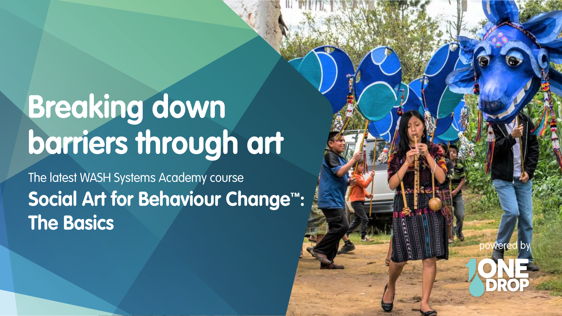 The Basics of the One Drop Foundation’s Social Art for Behaviour Change Approach With a New Online Course